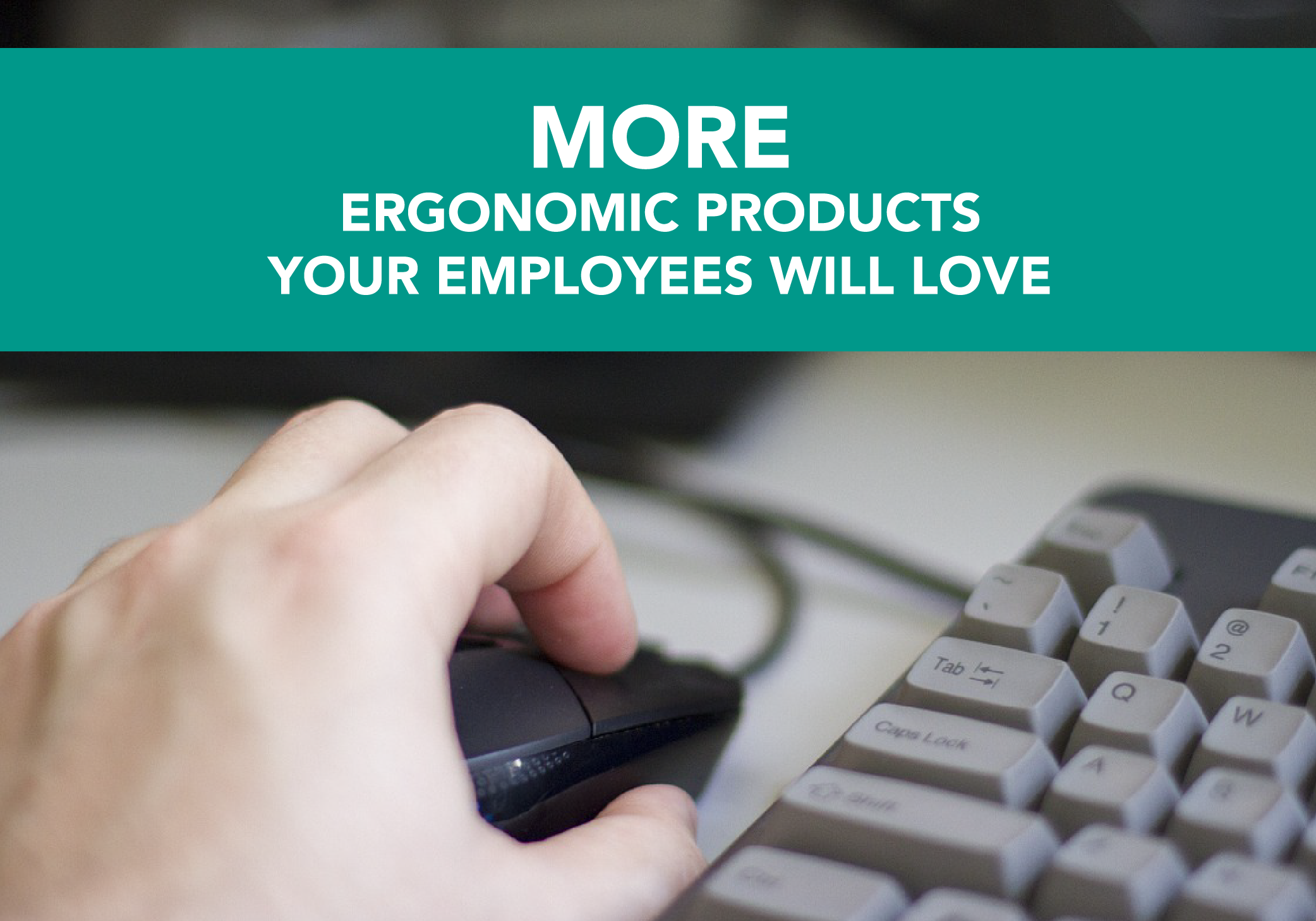 (More) Ergonomic Products your Employees Will Love