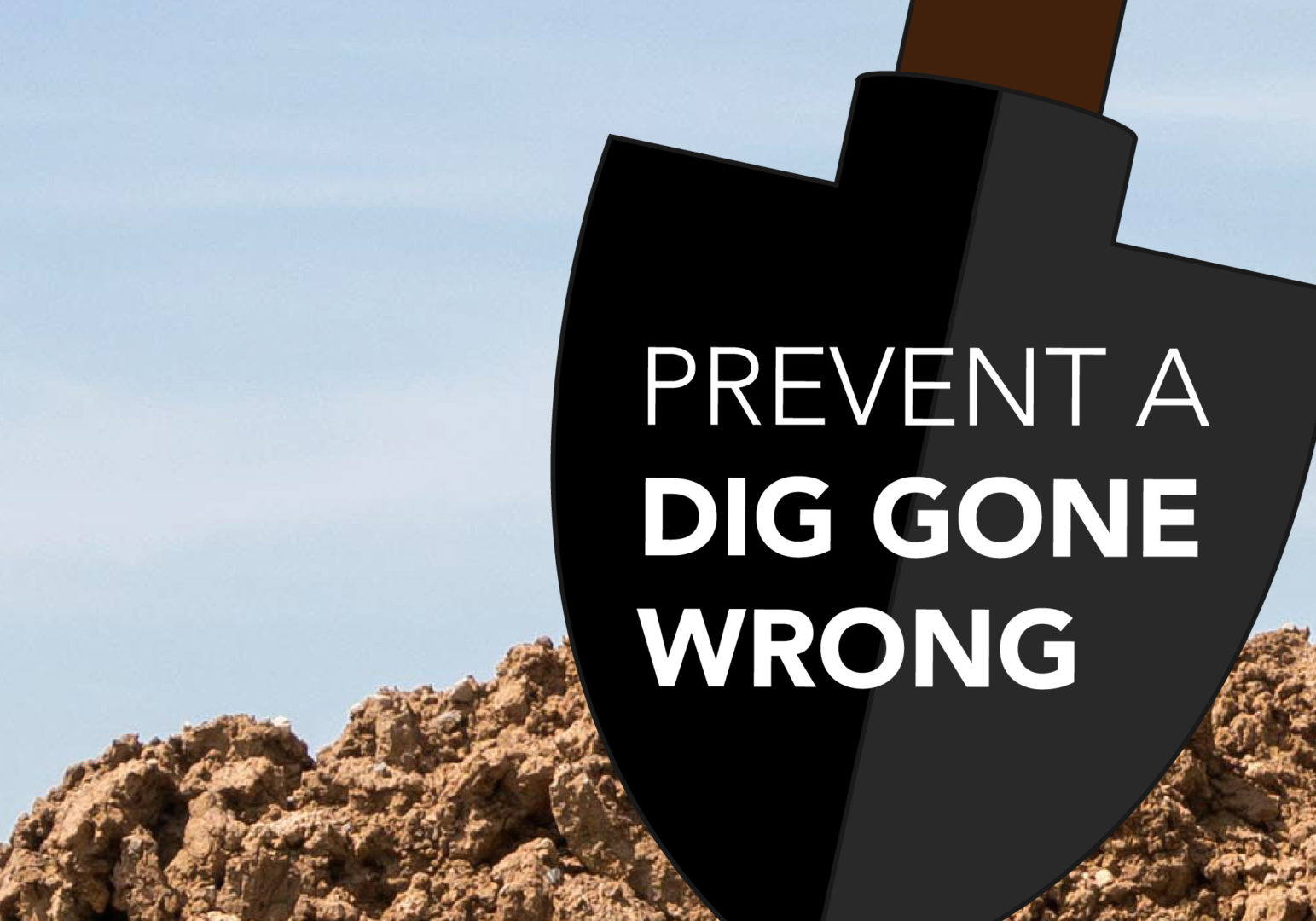Prevent a Dig Gone Wrong